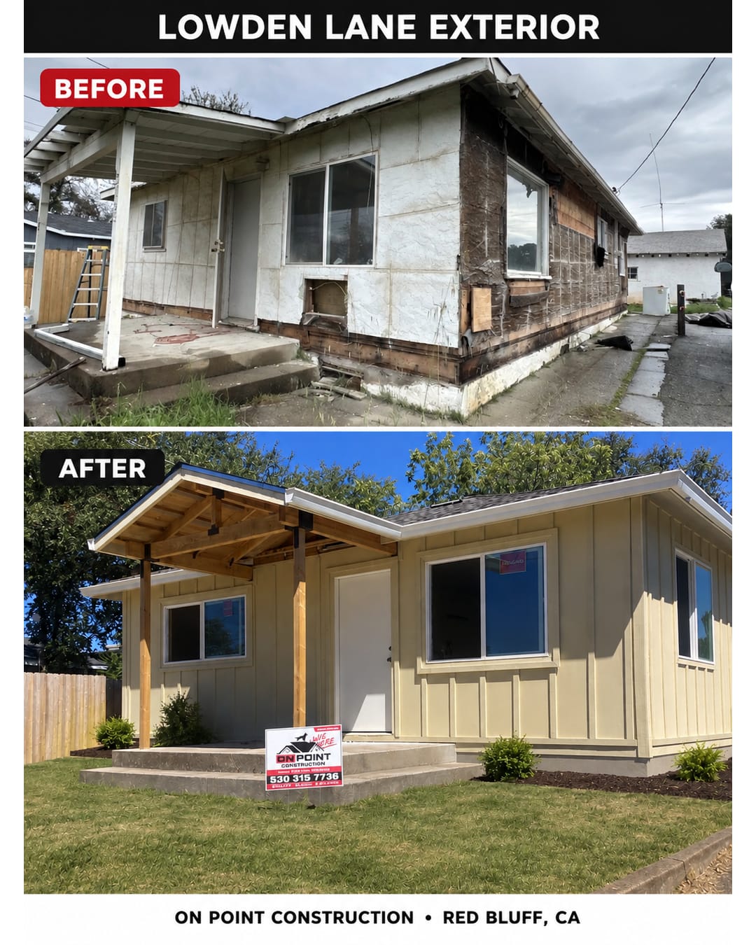 Before and after On Point Construction's Redding exterior reconstruction, showing the opened damaged exterior and replacement siding with a covered front entry.